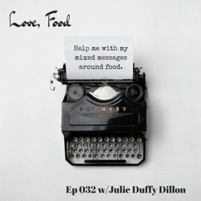 The Love Food Podcast Episode 32: Mixed messages about food