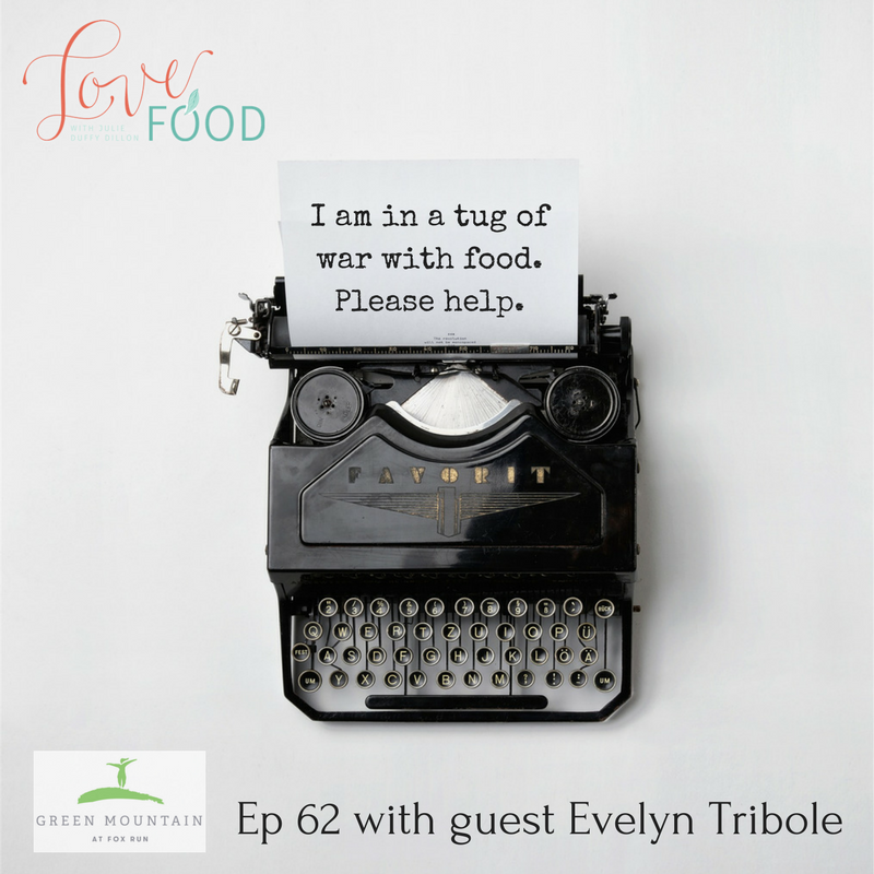 I’m in a tug of war with food. {guest Evelyn Tribole}