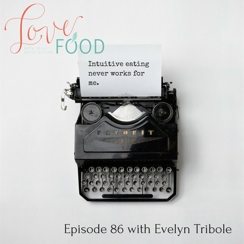 Intuitive eating never works for me. {Ep 86 with Evelyn Tribole}
