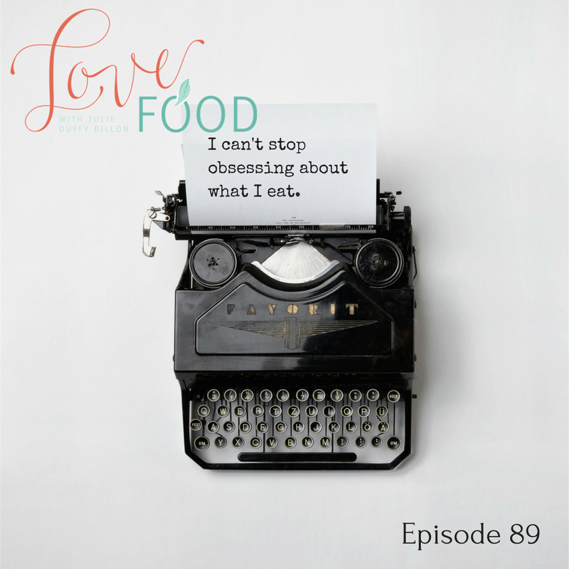 I can’t stop obsessing about what I eat {Ep 89}