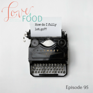 Podcast - How do I fully let go