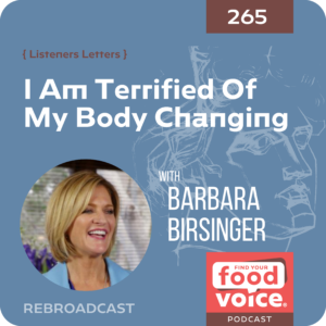 I Am Terrified Of My Body Changing With Barbara Birsinger