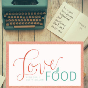 Podcast - Food you have always helped me feel comforted