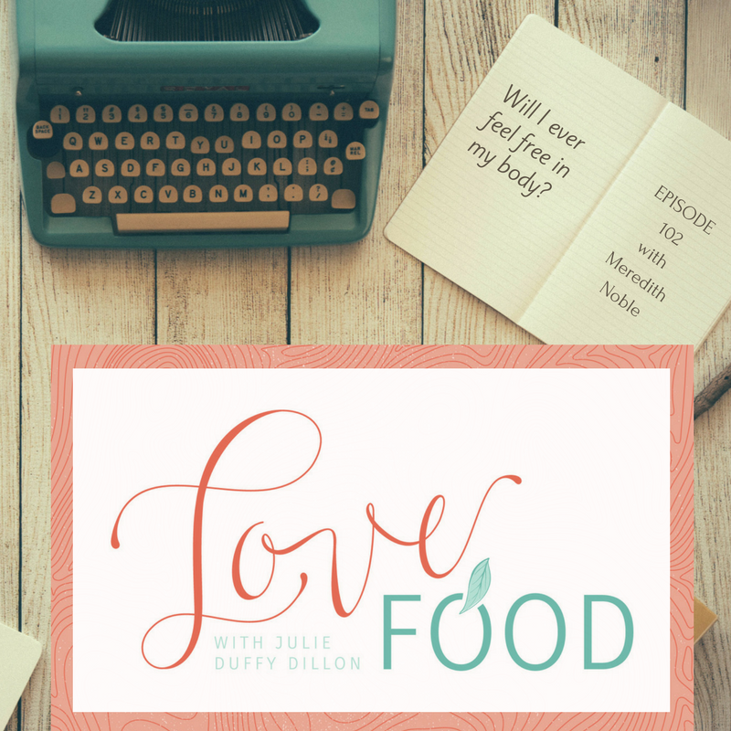 Will I ever feel free in my body? {Ep 102 with Meredith Noble}