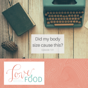 Podcast - Did my body size cause this