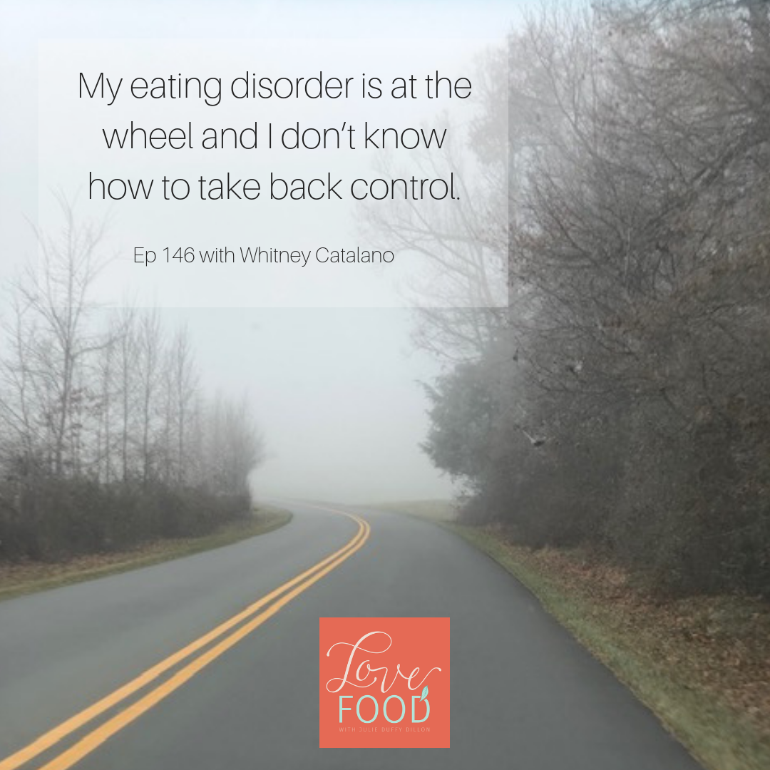 (146) My eating disorder is at the wheel and I don’t know how to take back control (with Whitney Catalano).