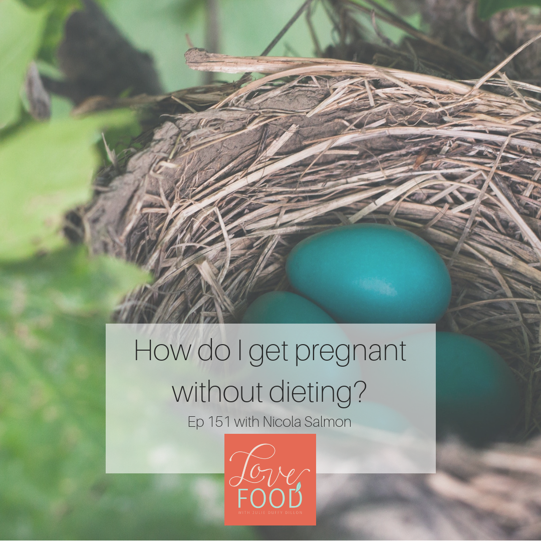 (151) How do I get pregnant without dieting? (with Nicola Salmon)
