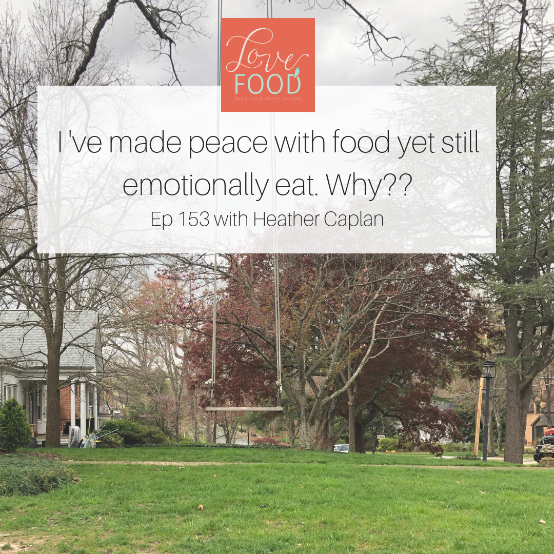 (153) I have made peace with food yet still emotionally eat. Why?? (with Heather Caplan)