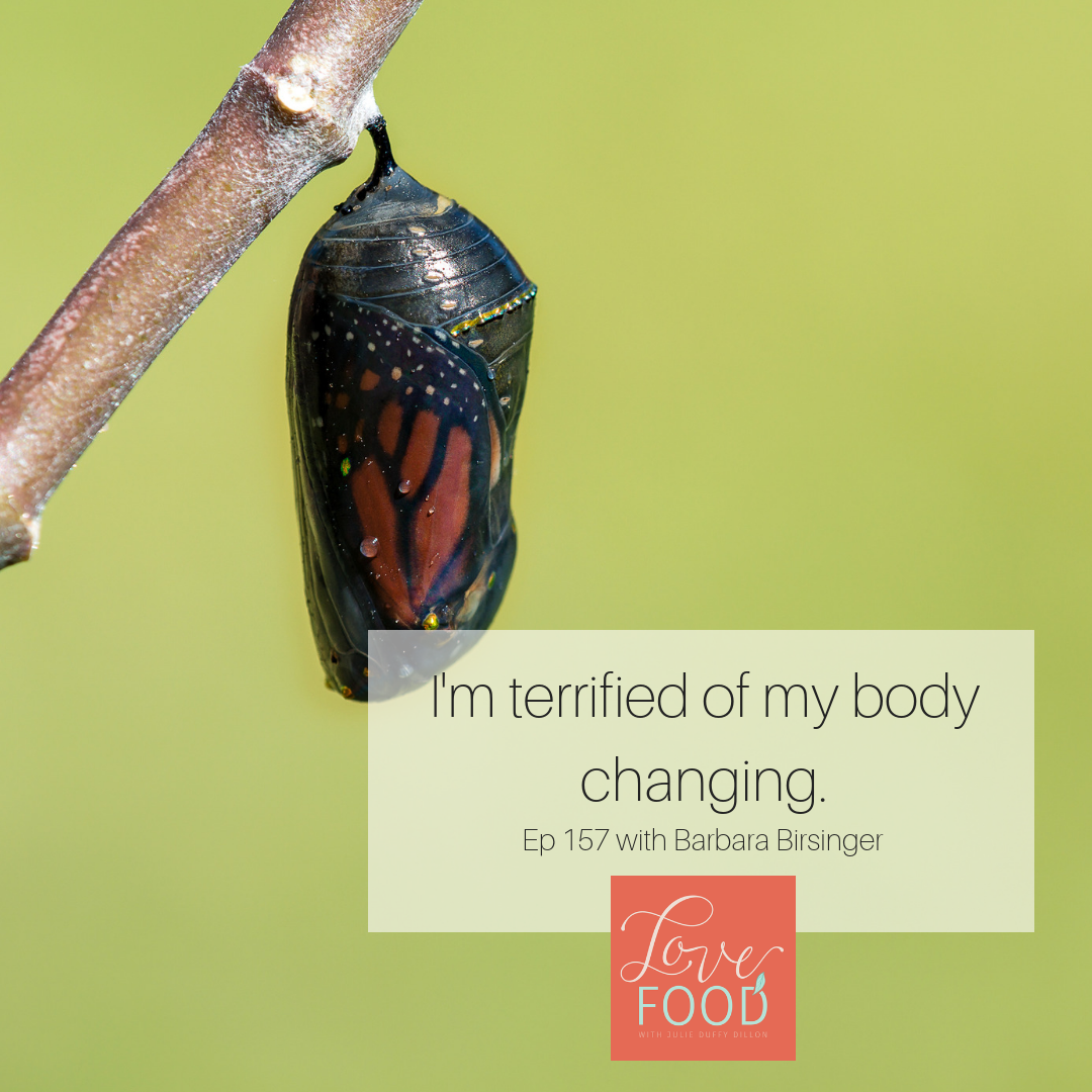 (157) I am terrified of my body changing (with Barbara Birsinger)