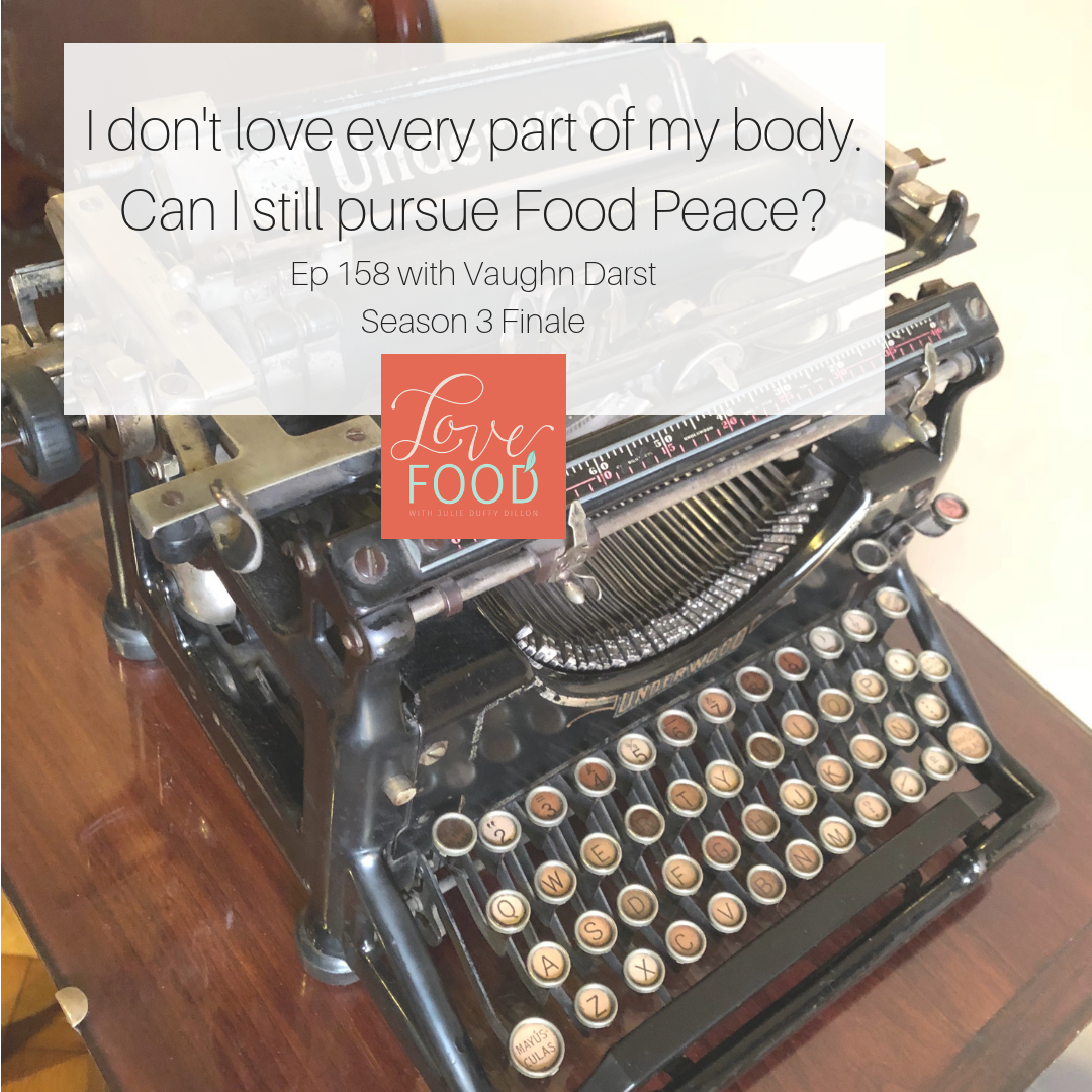 (158) I don’t love every part of my body. Can I still pursue Food Peace? (with Vaughn Darst)