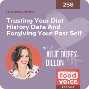 Trusting Your Diet History Data And Forgiving Your Past Self With Julie Duffy Dillon