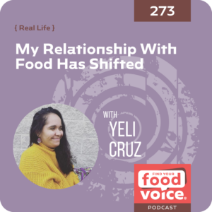 My Relationship With Food Has Shifted With Yeli Cruz