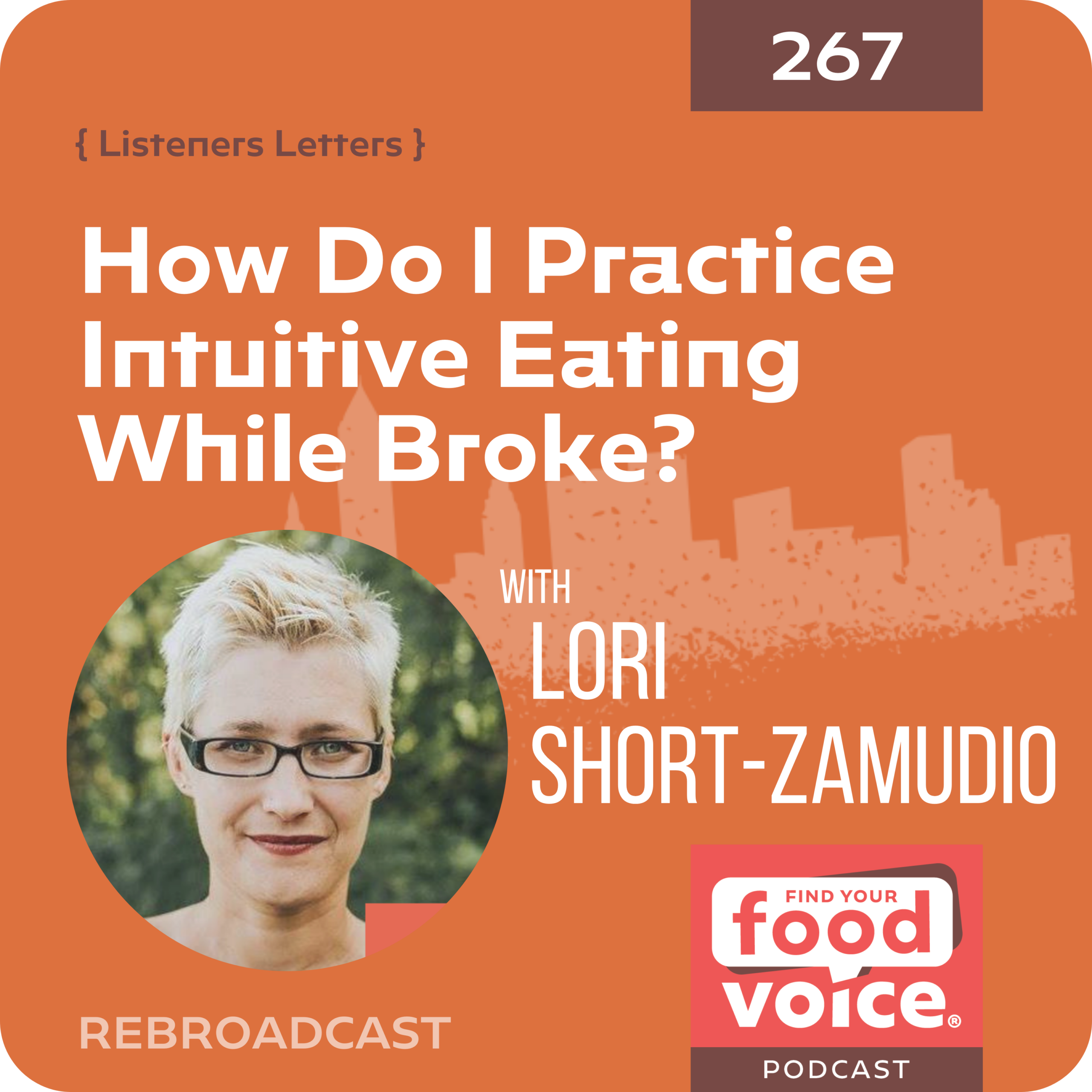 (267) Rebroadcast: How do I practice intuitive eating while broke? (with Lori Short-Zamudio)
