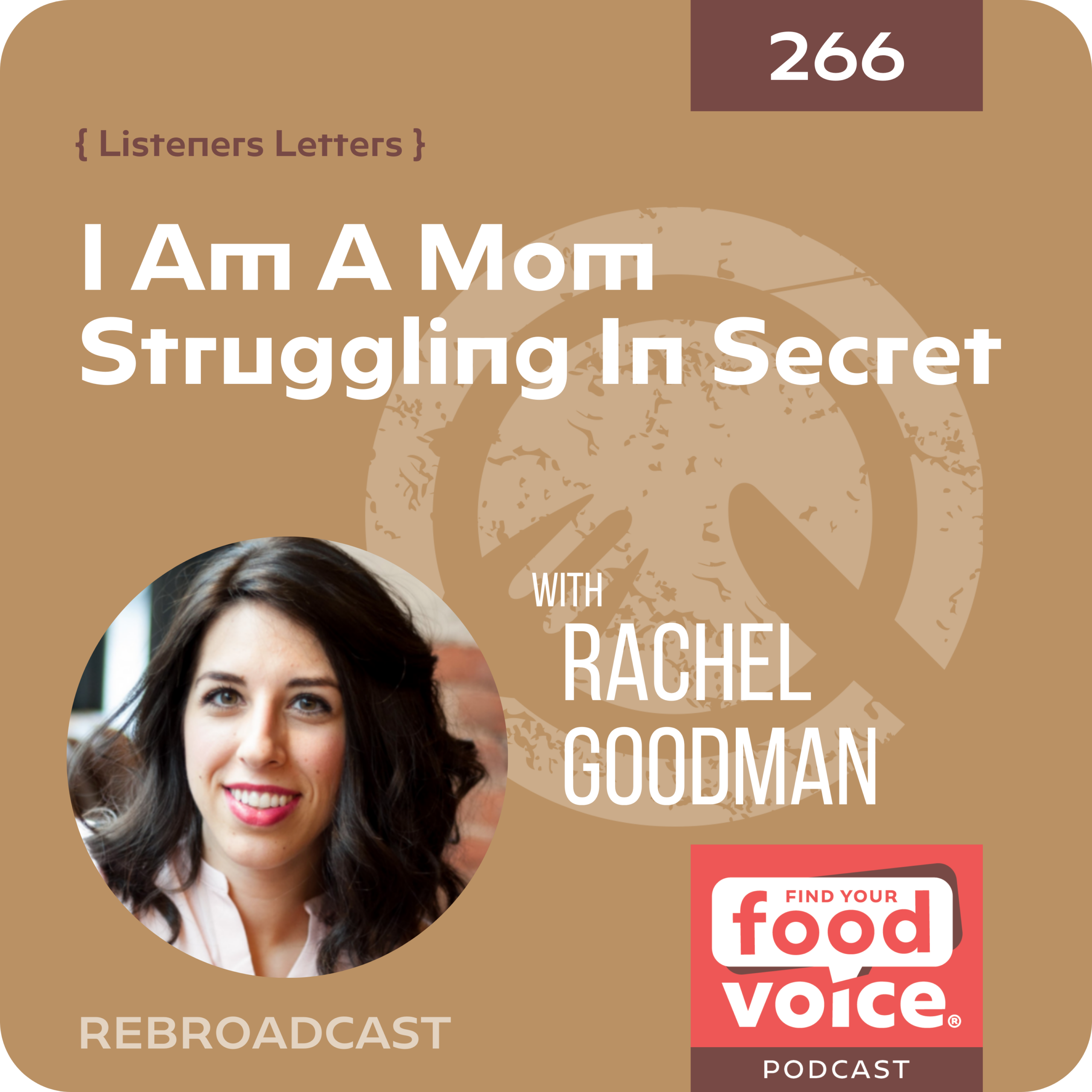 (266) Rebroadcast: I am a mom struggling in secret (with Rachel Goodman)