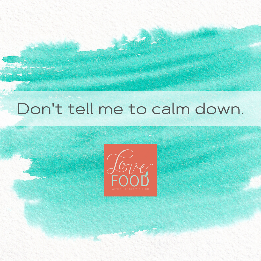 (211) Don’t tell me to calm down.