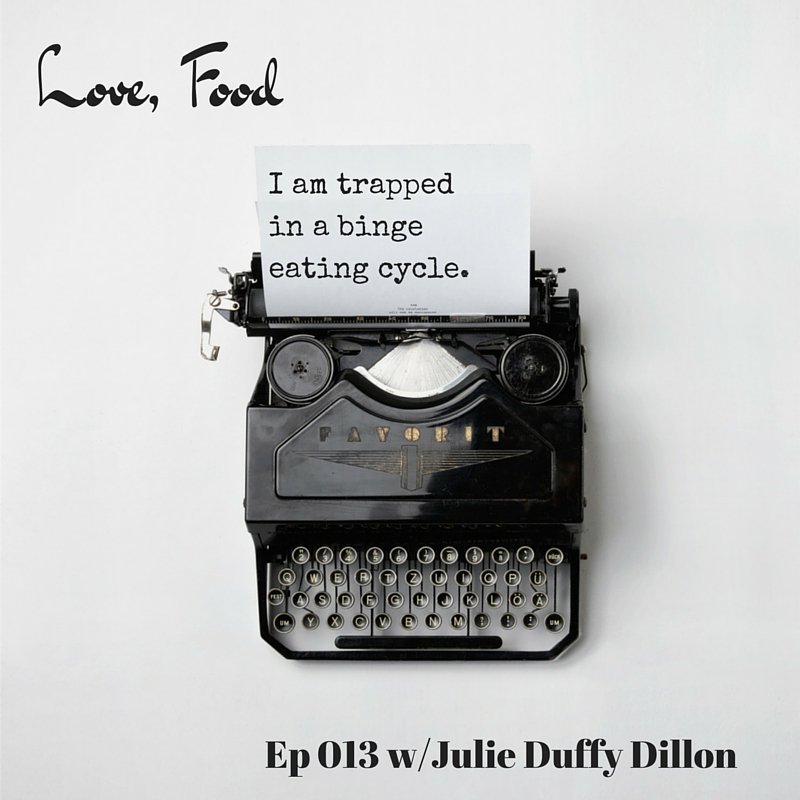 Love Food Podcast Episode 13: I am trapped in a binge eating cycle.