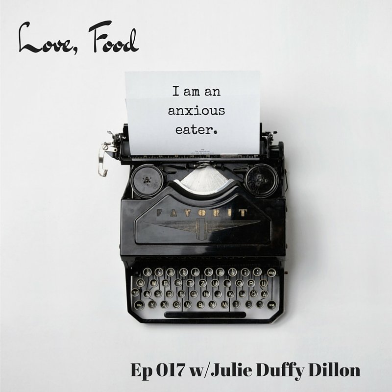 Love Food Podcast Episode 17: I am an anxious eater.