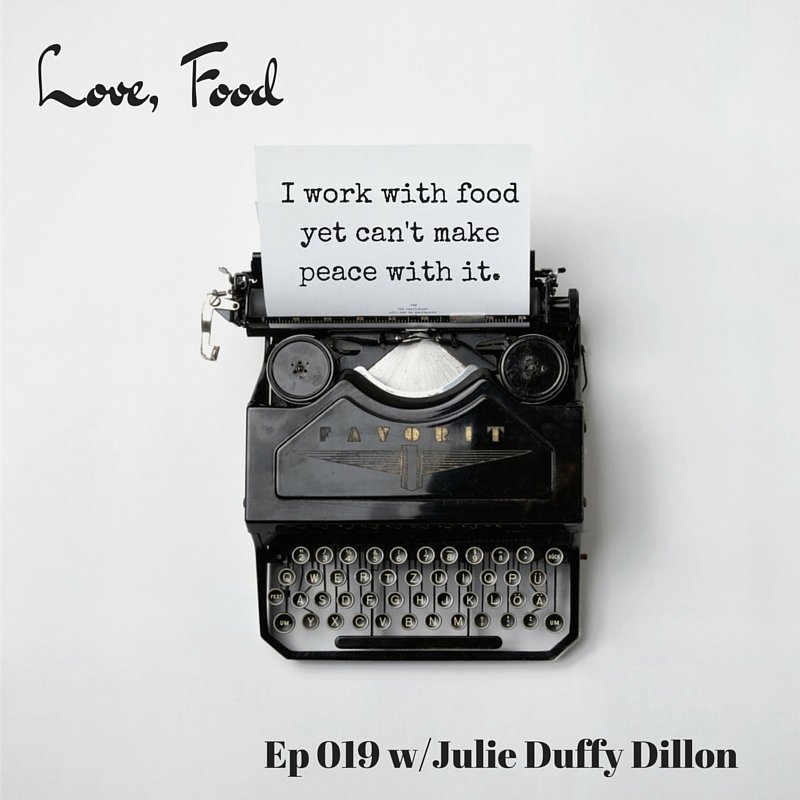 Love Food Podcast Episode 19: How can I make peace with food when I work with it all day long?