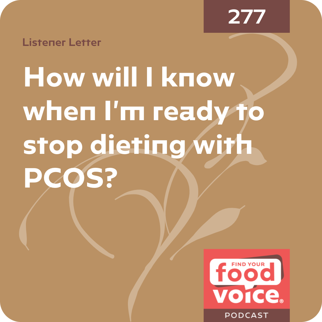 [Letter] How will I know when I’m ready to stop dieting with PCOS? (277)