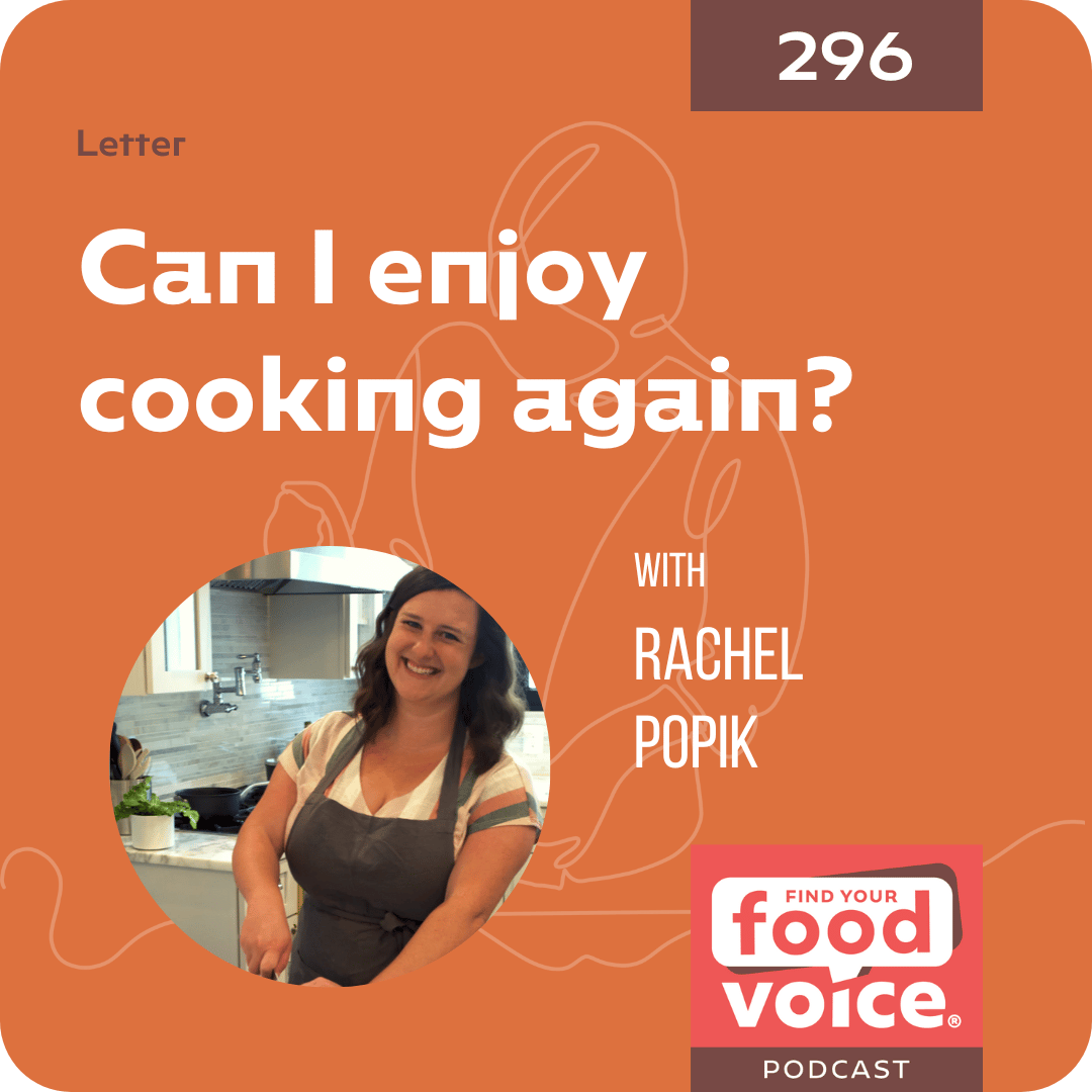[Letter] Can I enjoy cooking again? with Rachel Popik (296)