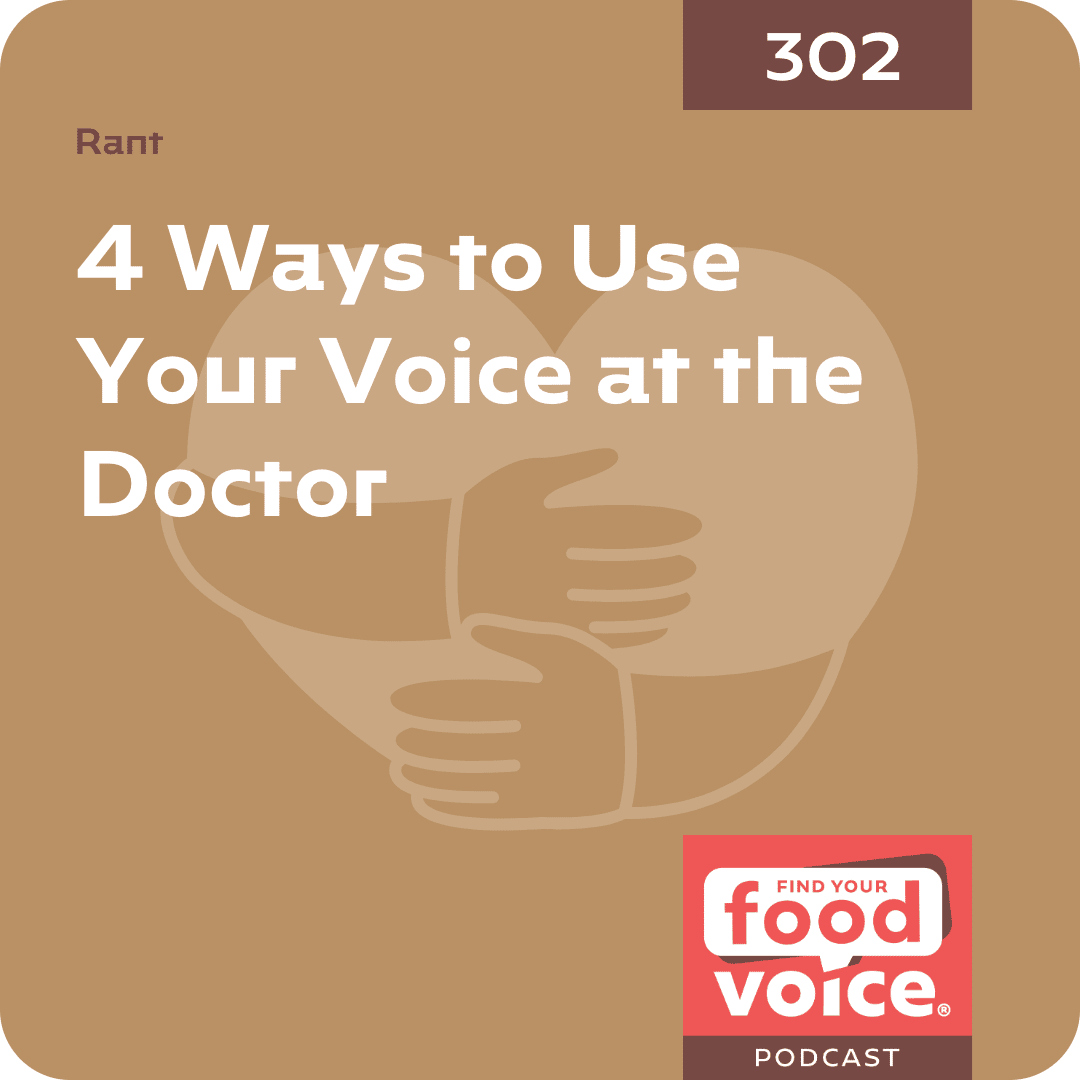 [Rant] 4 Ways to Use Your Voice at the Doctor (302)