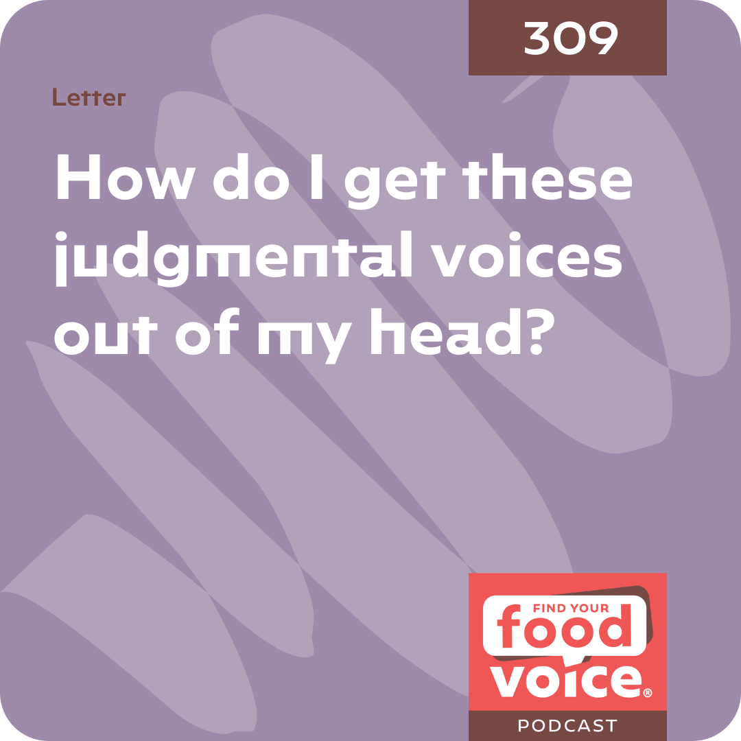 [Letter] How do I get these judgmental voices out of my head? (309)