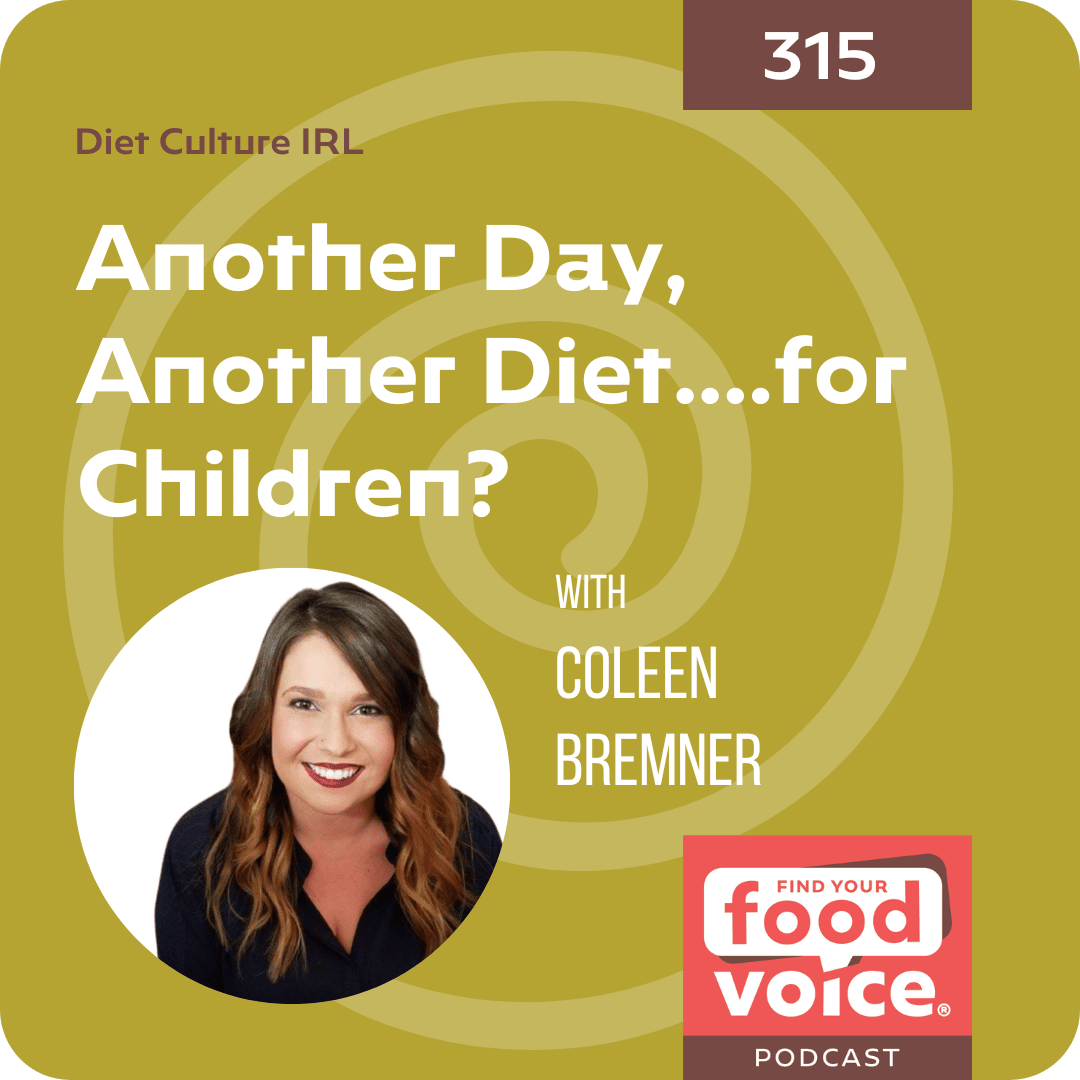 [Diet Culture IRL] Another Day, Another Diet….for Children? (315)
