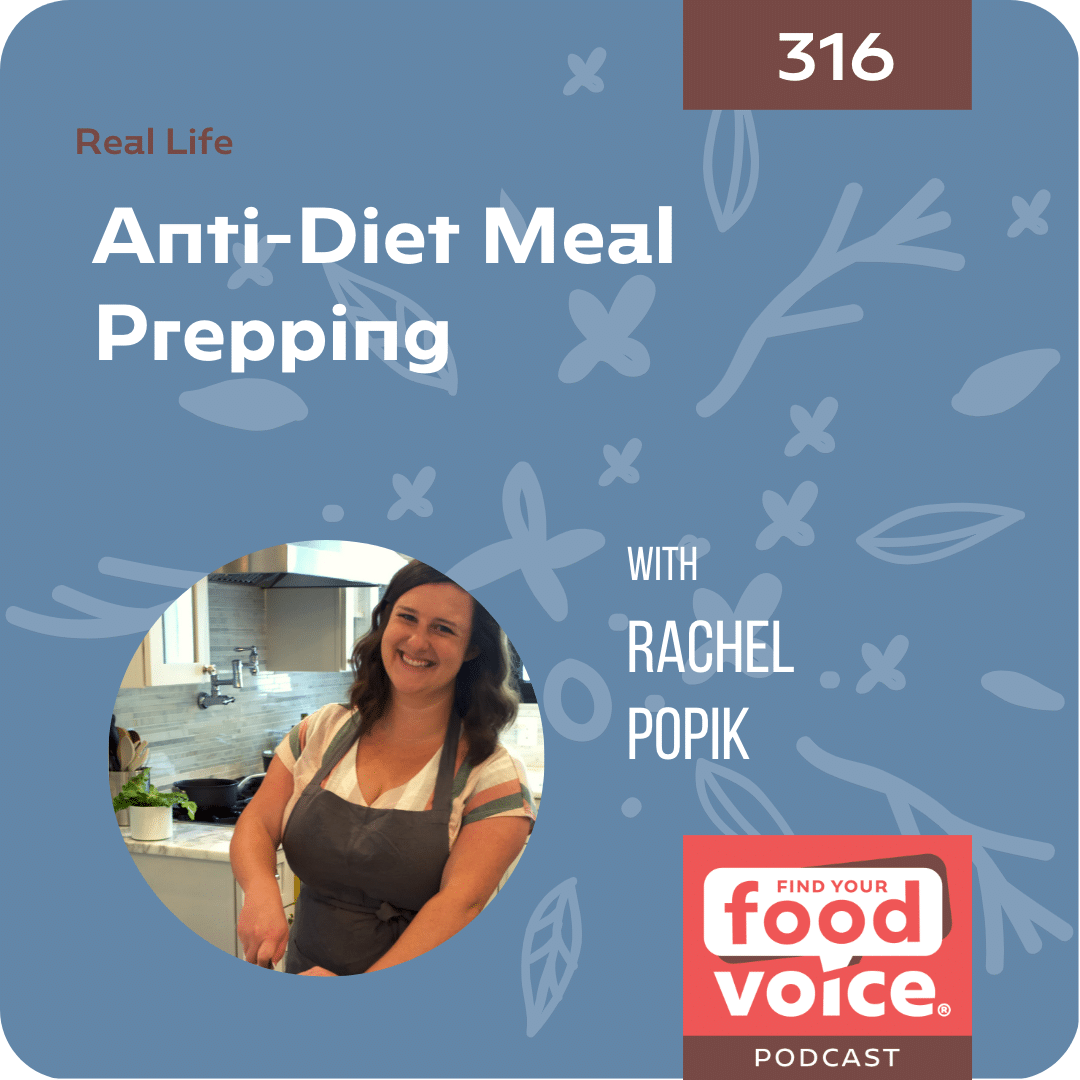 [Real Life] Anti-Diet Meal Prepping with Rachel Popik (316)