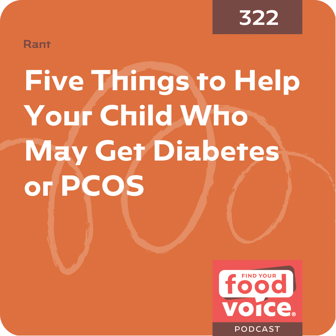 [Rant] Five Things to Help Your Child Who May Get Diabetes or PCOS (322)