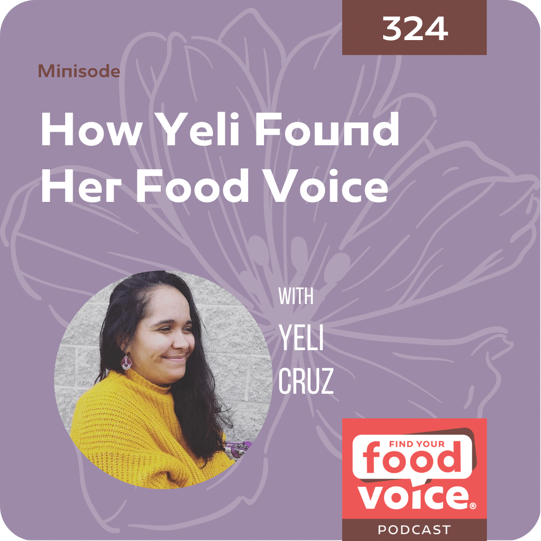 [Minisode] How Yeli Found Her Food Voice (324)