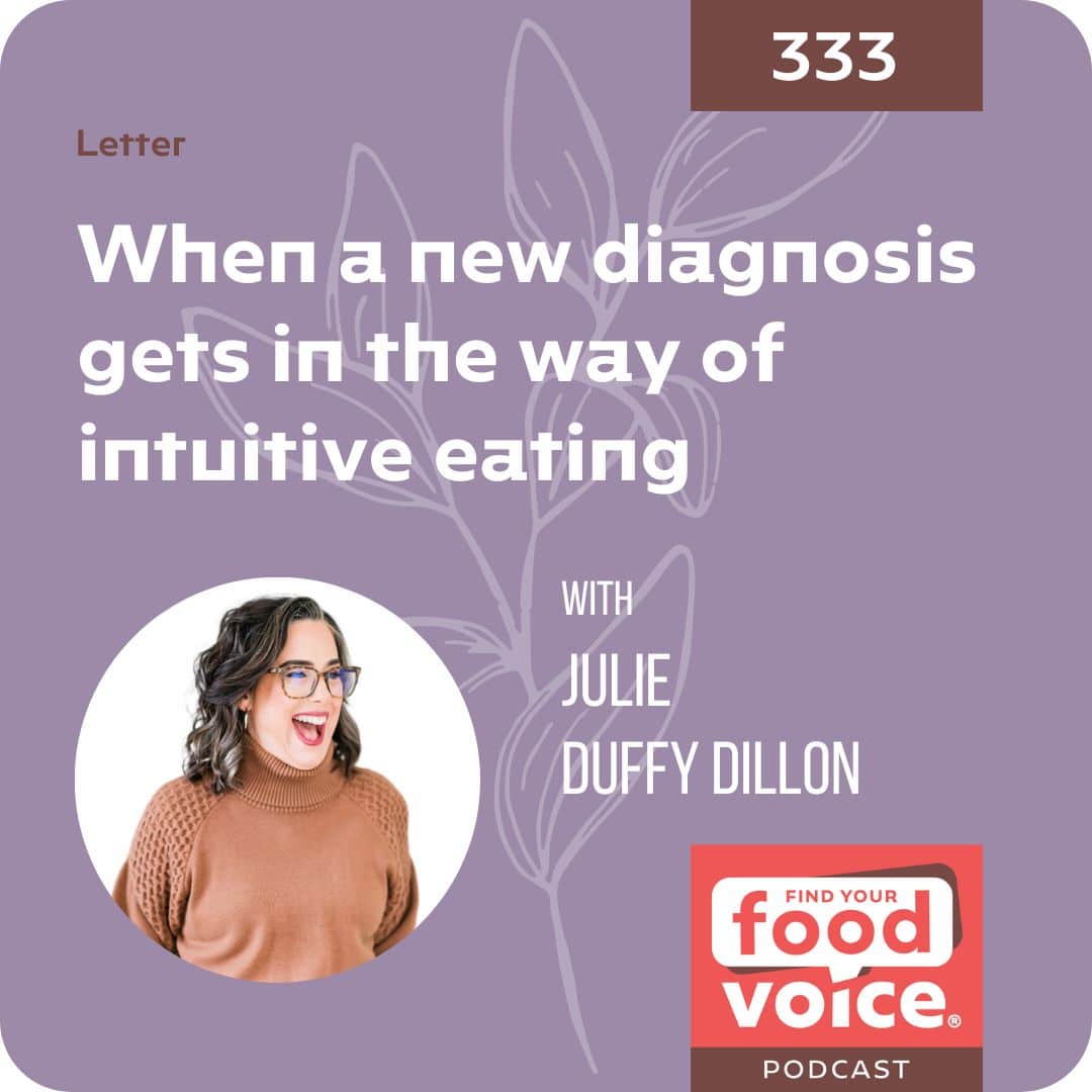 [Letter] When a new diagnosis gets in the way of intuitive eating (333)
