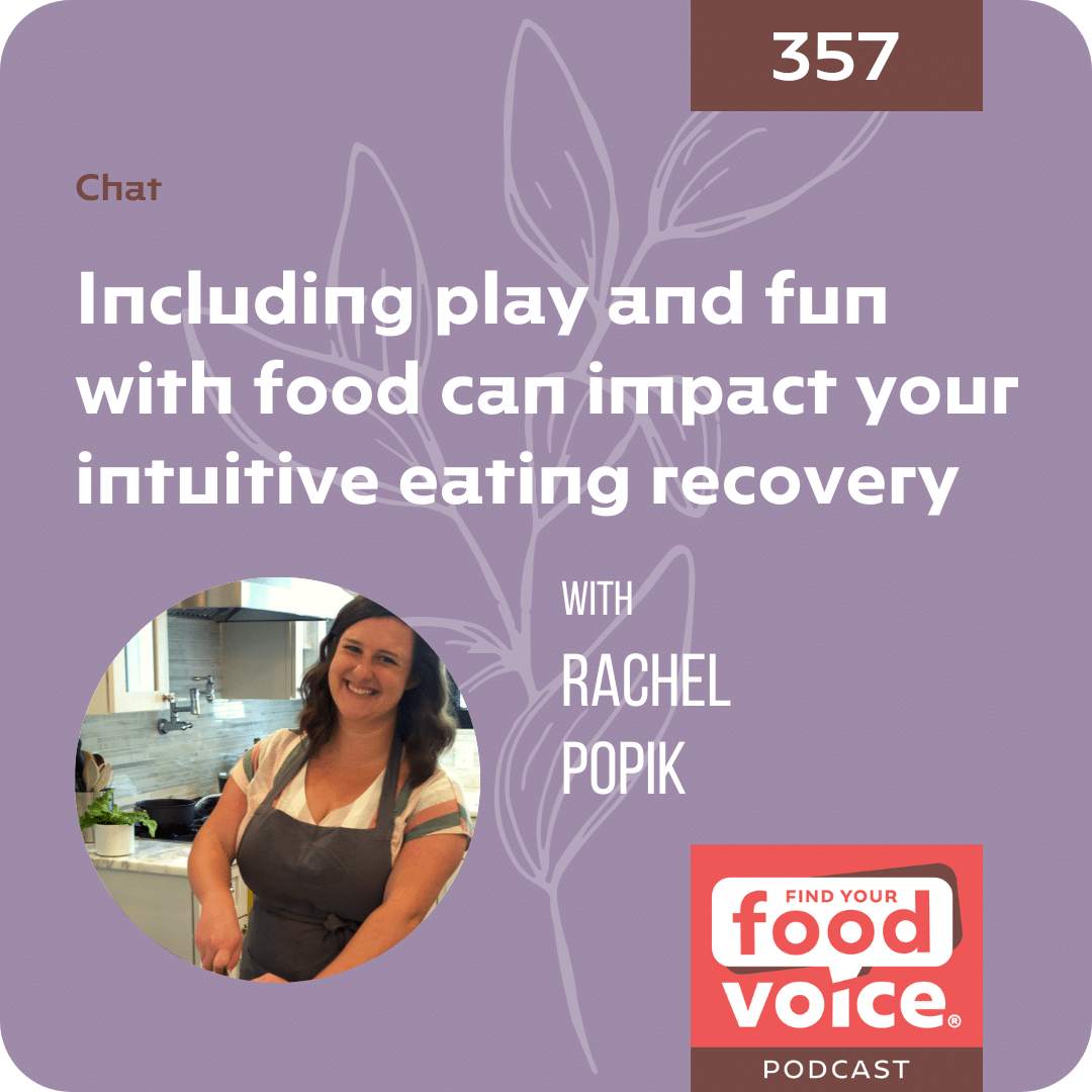 [Chat] Including play and fun with food can impact your intuitive eating recovery with Rachel Popik (357)