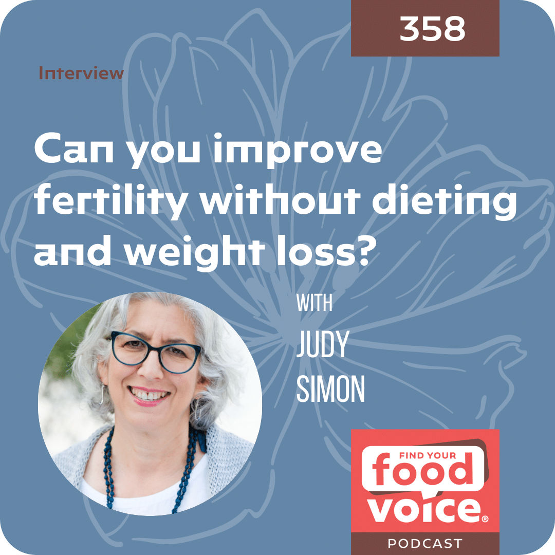 [Interview] Can you improve fertility without dieting and weight loss with Judy Simon (358)