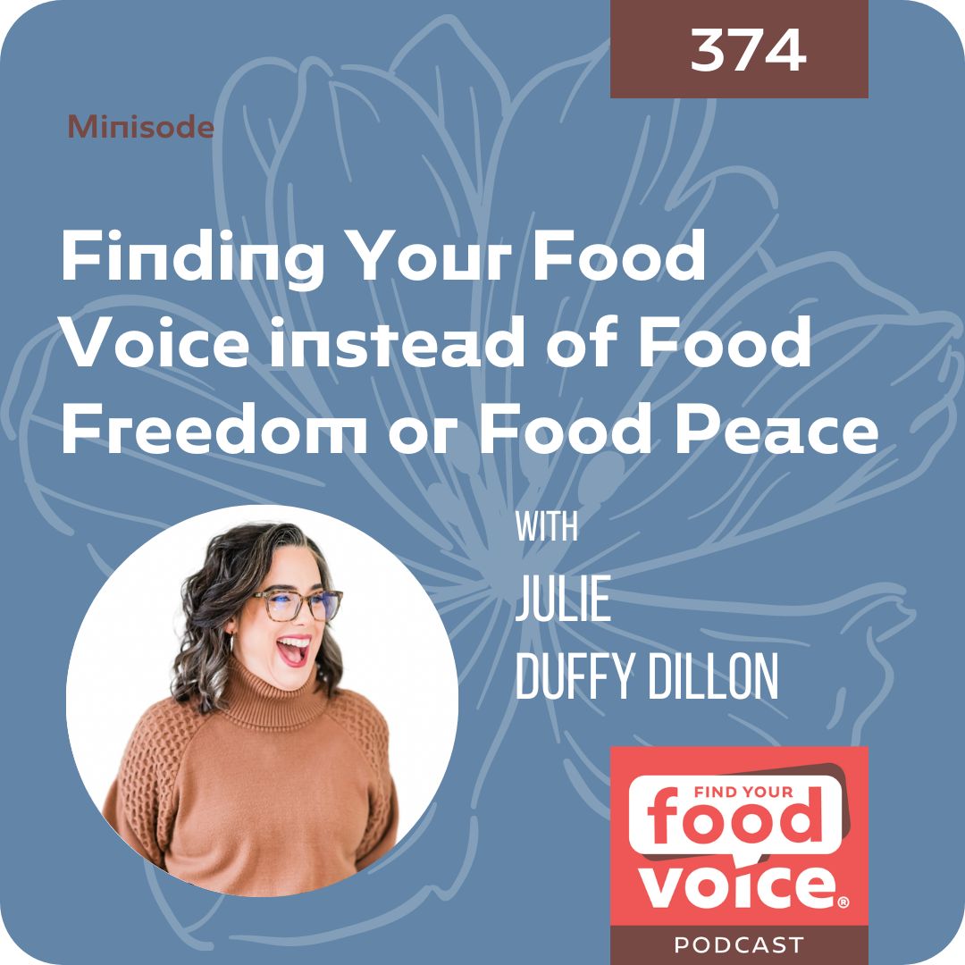 [Minisode] Finding Your Food Voice instead of Food Freedom or Food Peace (374)