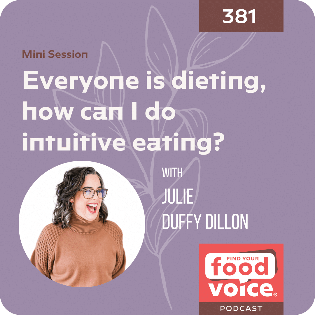 [Mini Session] Everyone is dieting, how can I do intuitive eating? (381)