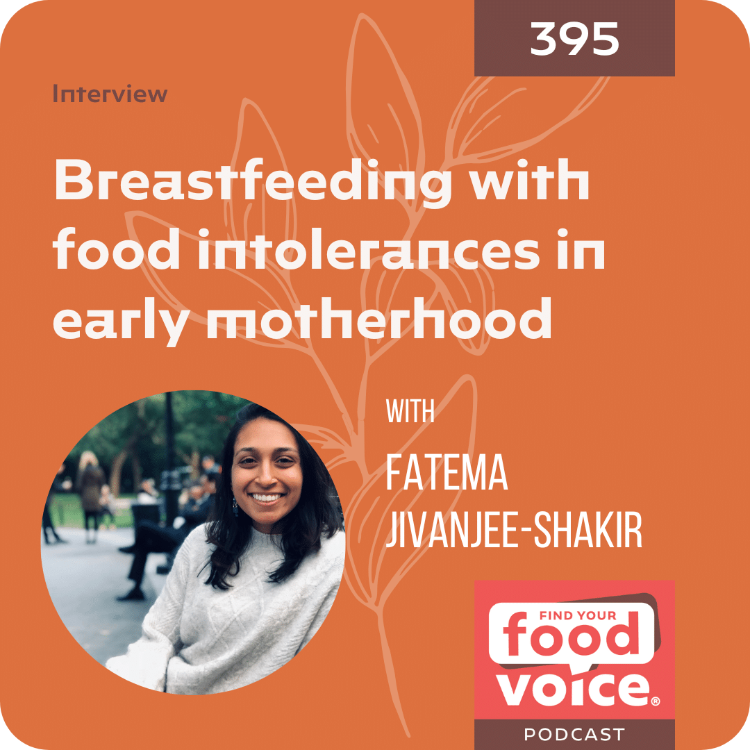 [Interview] Breastfeeding with food intolerances in early motherhood with Fatema Jivanjee-Shakir (395)