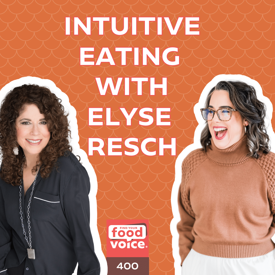 [Interview] Intuitive Eating’s evolution with Elyse Resch (400)