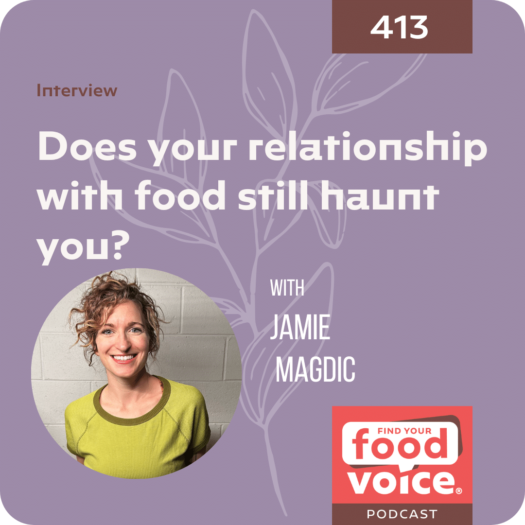 [Interview] Does your relationship with food still haunt you? with Jamie Magdic (413)