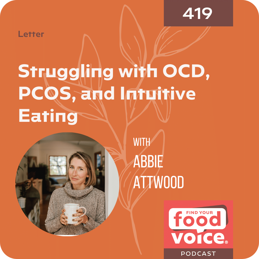 [Letter] Struggling with OCD, PCOS, and Intuitive Eating with Abbie Attwood (419)