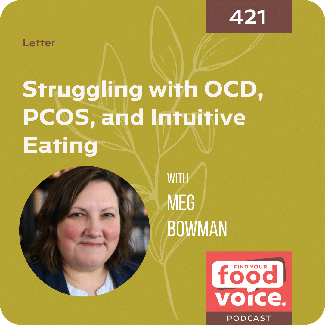 [Letter] Trauma and Find Your Food Voice with Meg Bowman (421)