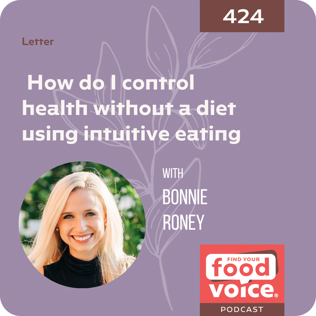 [Letter] How do I control health without a diet using intuitive eating with dietitian Bonnie Roney (424)