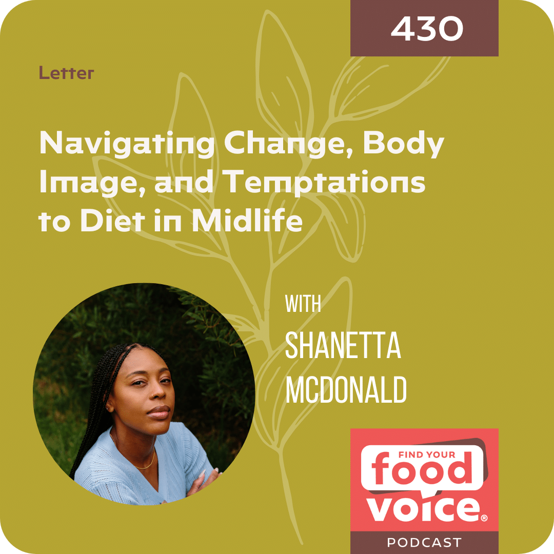 [Letter] Navigating Change, Body Image, and Temptations to Diet in Midlife with Shanetta McDonald (430)